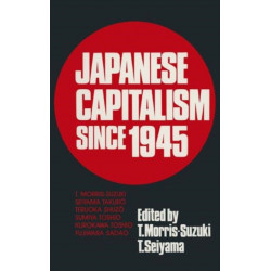 Japanese Capitalism Since 1945: Critical Perspectives