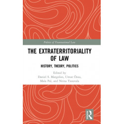 The Extraterritoriality of Law: History, Theory, Politics