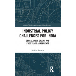 Industrial Policy Challenges for India: Global Value Chains and Free Trade Agreements