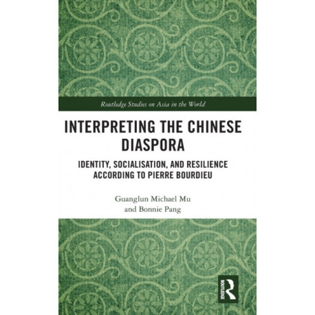 Interpreting the Chinese Diaspora: Identity, Socialisation, and Resilience According to Pierre Bourdieu