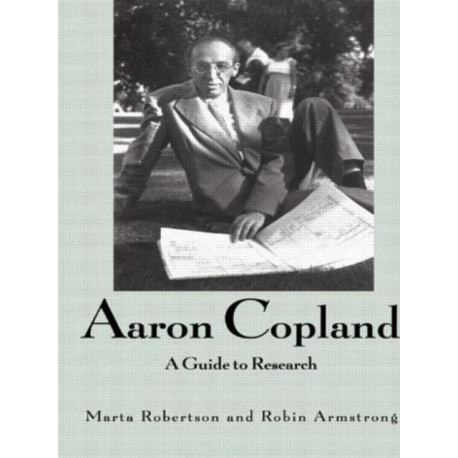 Aaron Copland: A Guide to Research