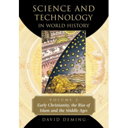 Science and Technology in World History, Volume 2: Early Christianity, the Rise of Islam and the Middle Ages