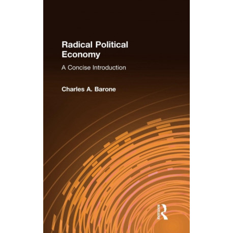 Radical Political Economy: A Concise Introduction: A Concise Introduction