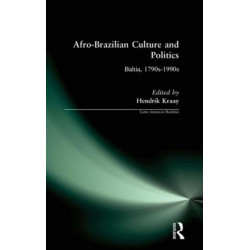 Afro-Brazilian Culture and Politics: Bahia, 1790s-1990s