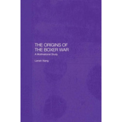 The Origins of the Boxer War: A Multinational Study