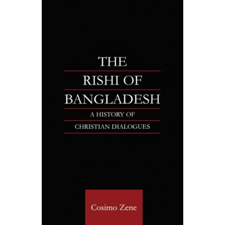 The Rishi of Bangladesh: A History of Christian Dialogue