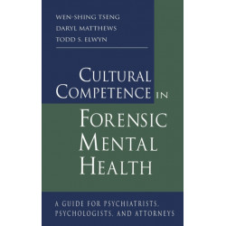 Cultural Competence in Forensic Mental Health: A Guide for Psychiatrists, Psychologists, and Attorneys
