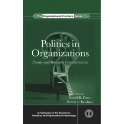 Politics in Organizations: Theory and Research Considerations