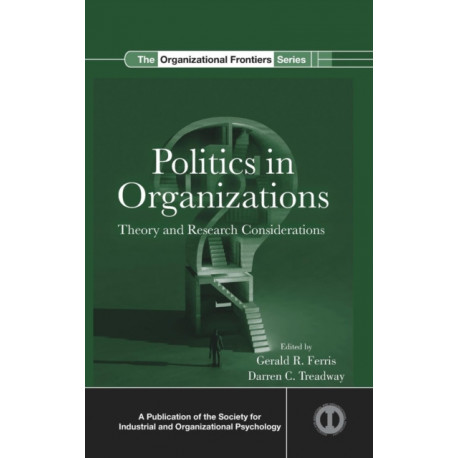 Politics in Organizations: Theory and Research Considerations