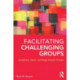 Facilitating Challenging Groups: Leaderless, Open, and Single-Session Groups