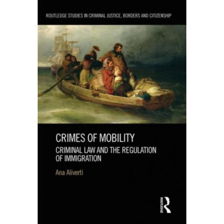 Crimes of Mobility: Criminal Law and the Regulation of Immigration