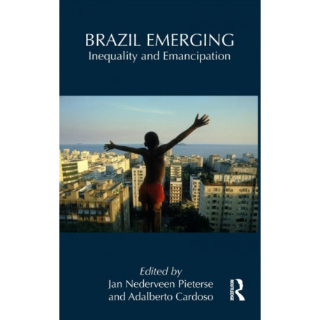 Brazil Emerging: Inequality and Emancipation