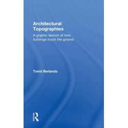 Architectural Topographies: A Graphic Lexicon of How Buildings Touch the Ground