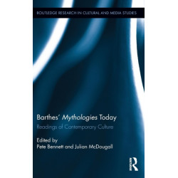 Barthes’ Mythologies Today: Readings of Contemporary Culture
