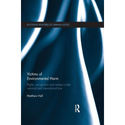 Victims of Environmental Harm: Rights, Recognition and Redress Under National and International Law