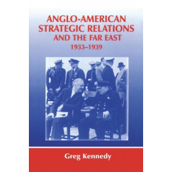 Anglo-American Strategic Relations and the Far East, 1933-1939: Imperial Crossroads