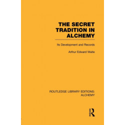 The Secret Tradition in Alchemy: Its Development and Records