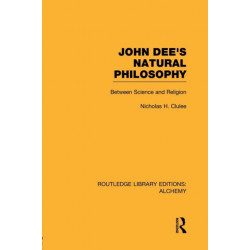 John Dee's Natural Philosophy: Between Science and Religion