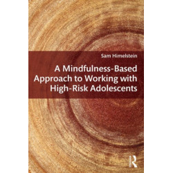 A Mindfulness-Based Approach to Working with High-Risk Adolescents