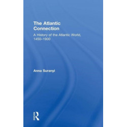The Atlantic Connection: A History of the Atlantic World, 1450-1900