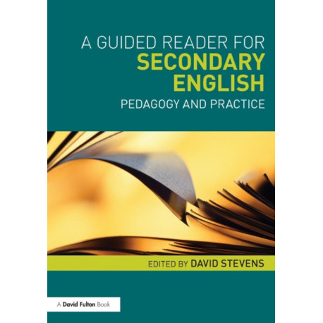 A Guided Reader for Secondary English: Pedagogy and practice