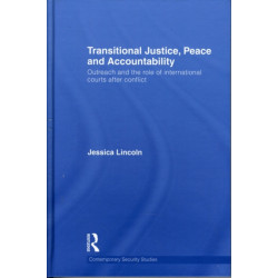 Transitional Justice, Peace and Accountability: Outreach and the Role of International Courts after Conflict