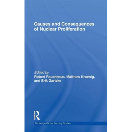 Causes and Consequences of Nuclear Proliferation