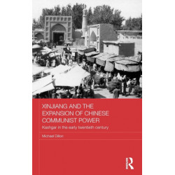Xinjiang and the Expansion of Chinese Communist Power: Kashgar in the Early Twentieth Century