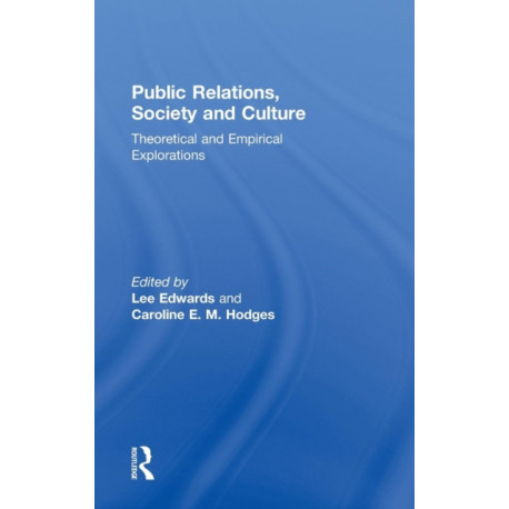 Public Relations, Society & Culture: Theoretical and Empirical Explorations