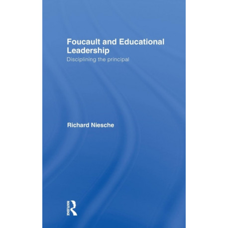 Foucault and Educational Leadership: Disciplining the Principal
