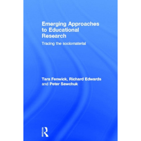 Emerging Approaches to Educational Research: Tracing the Socio-Material