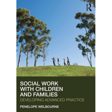 Social Work with Children and Families: Developing Advanced Practice