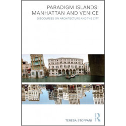 Paradigm Islands: Manhattan and Venice: Discourses on Architecture and the City