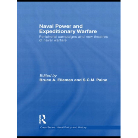 Naval Power and Expeditionary Wars: Peripheral Campaigns and New Theatres of Naval Warfare