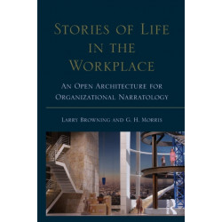 Stories of Life in the Workplace: An Open Architecture for Organizational Narratology