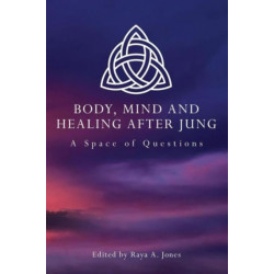 Body, Mind and Healing After Jung: A Space of Questions