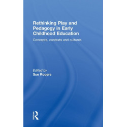 Rethinking Play and Pedagogy in Early Childhood Education: Concepts, Contexts and Cultures