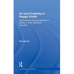 Art and Creativity in Reggio Emilia: Exploring the Role and Potential of Ateliers in Early Childhood Education