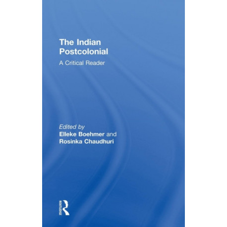 The Indian Postcolonial: A Critical Reader
