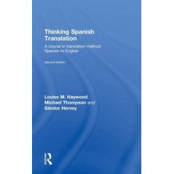 Thinking Spanish Translation: A Course in Translation Method: Spanish to English