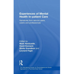 Experiences of Mental Health In-patient Care: Narratives From Service Users, Carers and Professionals