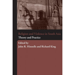 Religion and Violence in South Asia: Theory and Practice