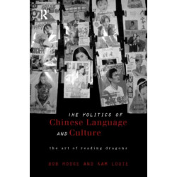 Politics of Chinese Language and Culture: The Art of Reading Dragons