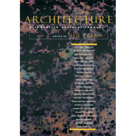 Rethinking Architecture: A Reader in Cultural Theory