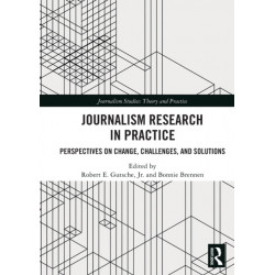 Journalism Research in Practice: Perspectives on Change, Challenges, and Solutions