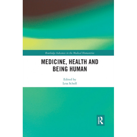 Medicine, Health and Being Human