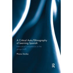 A Critical Auto/Ethnography of Learning Spanish: Intercultural competence on the gringo trail?