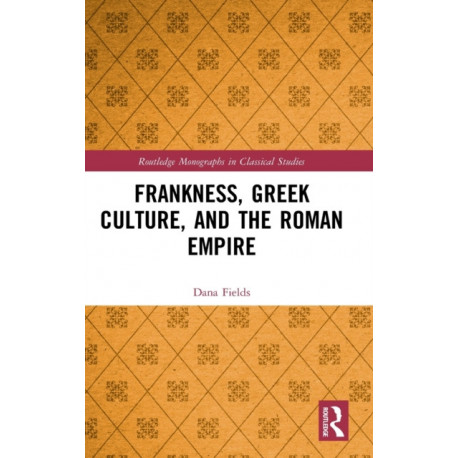 Frankness, Greek Culture, and the Roman Empire