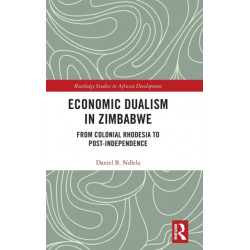 Economic Dualism in Zimbabwe: From Colonial Rhodesia to Post-Independence