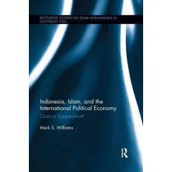 Indonesia, Islam, and the International Political Economy: Clash or Cooperation?